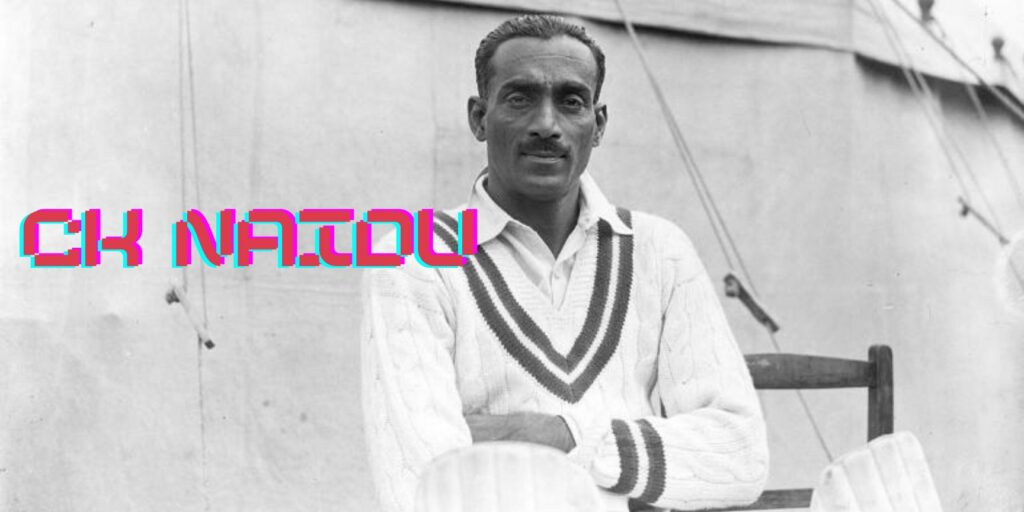 Who is CK Naidu biography and cricket history